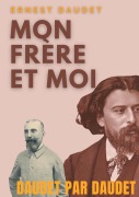 Cover-Bild zum Titel 'Daudet par Daudet : Mon frère et moi' von 'Ernest Daudet'