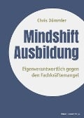 Cover-Bild zum Titel 'Mindshift Ausbildung' von 'Chris Dümmler'
