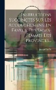 Cover-Bild zum Titel 'Instructions Succinctes Sur Les Accouchemens, En Faveur Des Sages-femmes Des Provinces...' von 'Joseph Raulin'