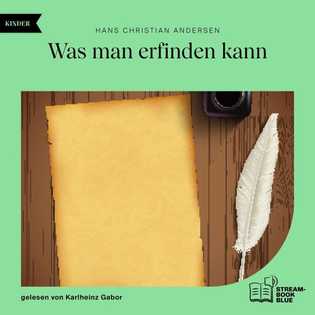 Was man erfinden kann - Hans Christian Andersen