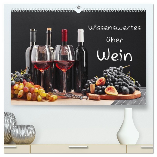 Wissenswertes über Wein (hochwertiger Premium Wandkalender 2026 DIN A2 quer), Kunstdruck in Hochglanz - Gunter Kirsch