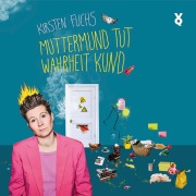 Cover-Bild zum Titel 'Muttermund tut Wahrheit kund' von 'Kirsten Fuchs'