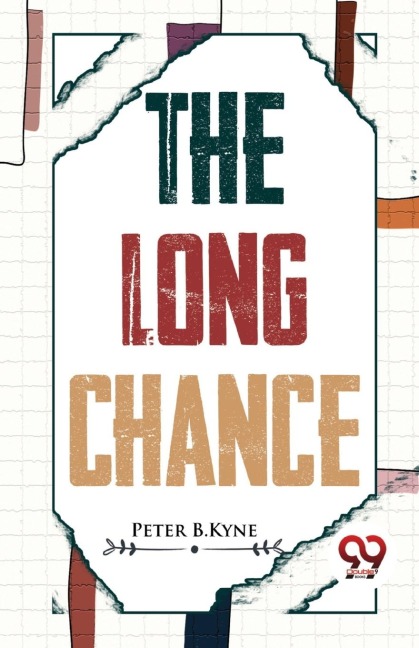 The Long Chance - Peter B. Kyne