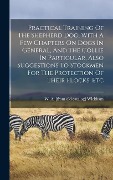 Cover-Bild zum Titel 'Practical Training Of The Shepherd Dog, With A Few Chapters On Dogs In General, And The Collie In Particular, Also Suggestions To Stockmen For The Pro' von ''