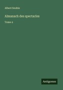 Cover-Bild zum Titel 'Almanach des spectacles' von 'Albert Soubie'