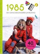 Cover-Bild zum Titel '1985 - Ein ganz besonderer Jahrgang' von 'Neumann & Kamp Historische Projekte GbR'