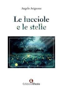 Le lucciole e le stelle - Angelo Avignone