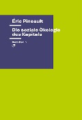 Cover-Bild zum Titel 'Die soziale Ökologie des Kapitals' von 'Éric Pineault'