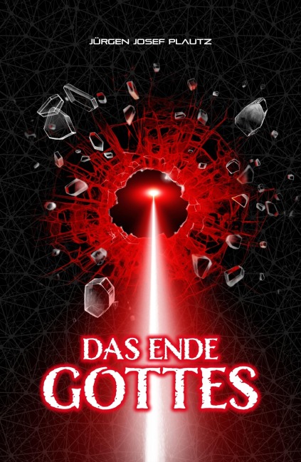 Das Ende Gottes - Jürgen Josef Plautz