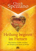 Cover-Bild zum Titel 'Heilung beginnt im Herzen' von 'Chuck Spezzano'