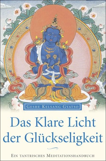 Das klare Licht der Glückseligkeit - Geshe Kelsang Gyatso