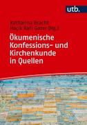 Cover-Bild zum Titel 'Ökumenische Konfessions- und Kirchenkunde in Quellen' von 'Katharina Bracht, Hacik Rafi Gazer'