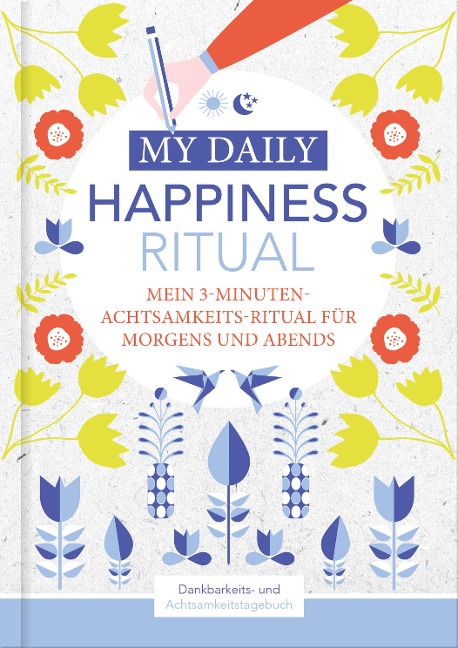 Happiness Tagebuch | Dein tägliches Ritual für mehr Glück und Dankbarkeit | 3 Minuten für Achtsamkeit mit Ritualen für morgens und abends | Glückstagebuch | daily journal - Lisa Wirth