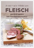 Fleisch perfekt garen bei Niedertemperatur - Annemarie Wildeisen