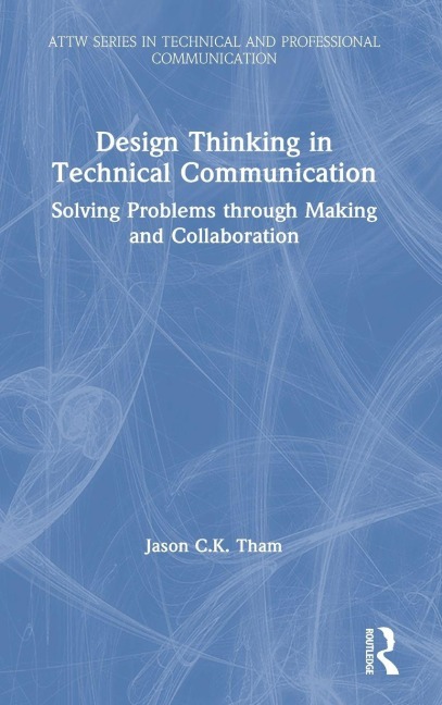 Design Thinking in Technical Communication - Jason Tham