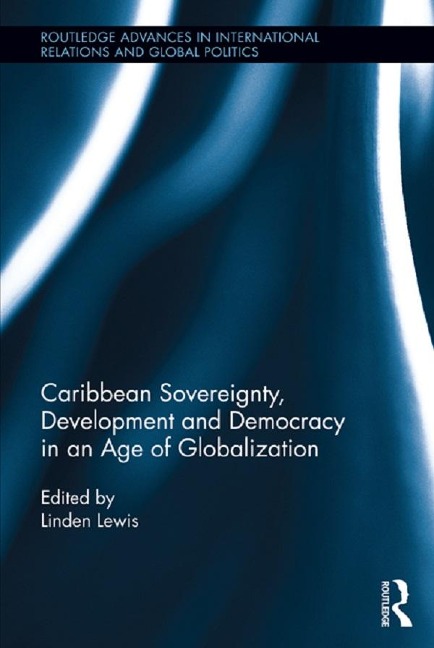 Caribbean Sovereignty, Development and Democracy in an Age of Globalization - 