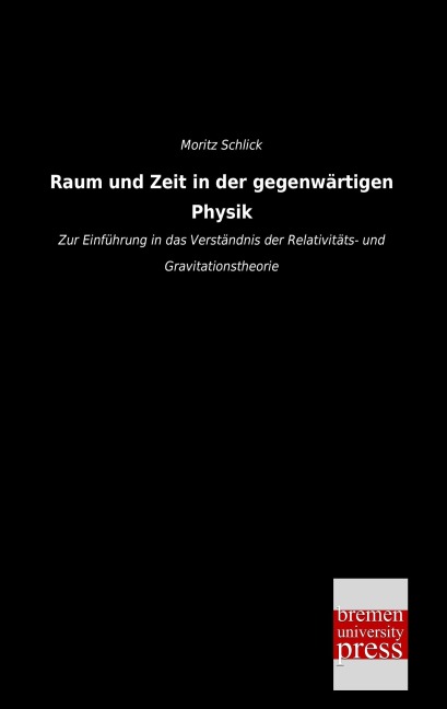Raum und Zeit in der gegenwärtigen Physik - Moritz Schlick
