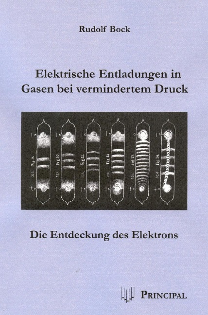 Elektrische Entladungen in Gasen bei vermindertem Druck - Rudolf Bock