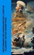 Cover-Bild zum Titel 'Meisterwerke der amerikanischen Literatur - Klassiker, die man kennen muss' von 'Herman Melville, Edgar Allan Poe, Thomas Wolfe, Henry David Thoreau, F. Scott Fitzgerald'