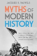 Cover-Bild zum Titel 'Myths of Modern History' von 'Jacques R Pauwels'
