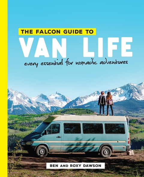 Falcon Guide to Van Life - Roxy Dawson, Ben Dawson