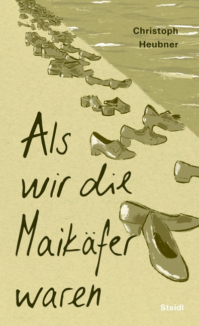 Als wir die Maikäfer waren - Christoph Heubner