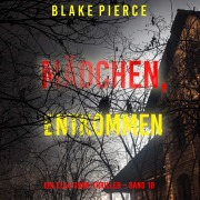 Cover-Bild zum Titel 'Mädchen, entkommen (Ein Ella-Dark-Thriller ¿ Band 10)' von 'Blake Pierce'