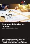 Cover-Bild zum Titel 'Gestione delle risorse umane' von 'Shamsiya Kurultaevna Ismailova, Gulomjon Bakhtiyarovich Sapaev, Dilafruz Egamkulovna Yavkochdieva'