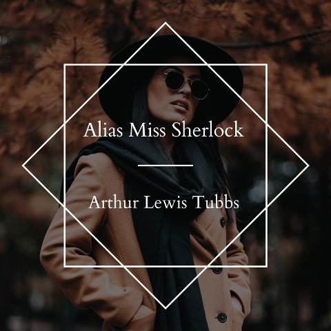 Alias Miss Sherlock - Arthur Lewis Tubbs