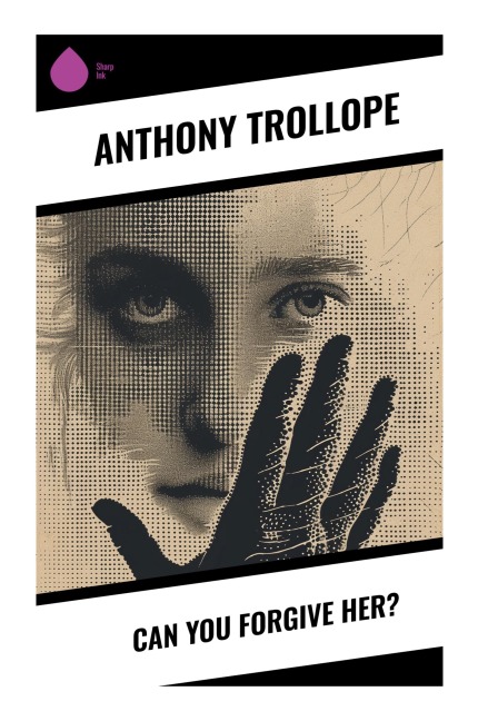 Can You Forgive Her? - Anthony Trollope