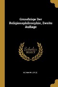 Grundzüge Der Religionsphilosophie, Zweite Auflage - Hermann Lotze