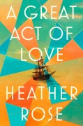 Cover-Bild zum Titel 'A Great Act of Love' von 'Heather Rose'