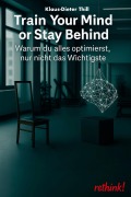 Train Your Mind or Stay Behind - Klaus-Dieter Thill