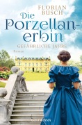 Cover-Bild zum Titel 'Die Porzellan-Erbin - Gefährliche Jahre' von 'Florian Busch'
