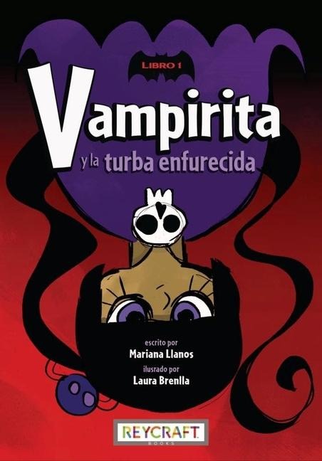 Vampirita Y La Turba Enfurecida (Vampirita, Libro #1) - Mariana Llanos