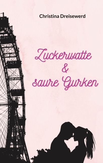 Zuckerwatte und saure Gurken - Christina Dreisewerd