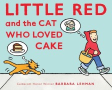 Cover-Bild zum Titel 'Little Red and the Cat Who Loved Cake' von 'Barbara Lehman'