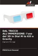 Cover-Bild zum Titel 'DAL TRICCO ALL'IMMERSIONE: l'uso del 3D in Dial M to Kill e Gravity' von 'Priscilla Durand'