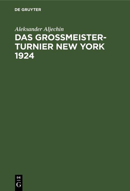 Das Grossmeister-Turnier New York 1924 - Aleksander Aljechin