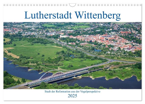 Lutherstadt Wittenberg - Stadt der Reformation aus der Vogelperspektive (Wandkalender 2025 DIN A3 quer), CALVENDO Monatskalender - Mario Hagen