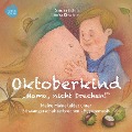 Oktoberkind - Mama, nicht brechen! - Sandra Eichin, Anita Kirschner