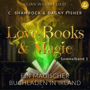 Cover-Bild zum Titel 'Ein magischer Buchladen in Irland: Love, Books & Magic - Sammelband 1 (Sammelbände Love, Books & Magic)' von 'Dagny Fisher, C. Shamrock'
