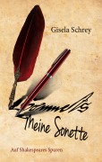 Cover-Bild zum Titel 'Meine Sonette. Auf Shakespeares Spuren' von 'Gisela Schrey'