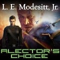 Cover-Bild zum Titel 'Alector's Choice Lib/E' von 'L. E. Modesitt'