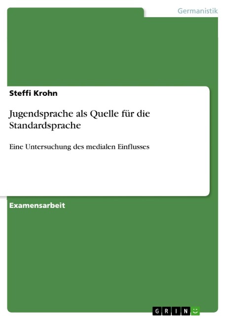 Jugendsprache als Quelle für die Standardsprache - Steffi Krohn