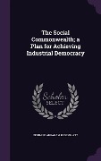 Cover-Bild zum Titel 'The Social Commonwealth; a Plan for Achieving Industrial Democracy' von 'Bernard Abraham Rosenblatt'
