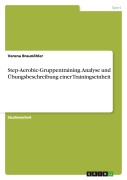Cover-Bild zum Titel 'Step-Aerobic-Gruppentraining. Analyse und Übungsbeschreibung einer Trainingseinheit' von 'Verena Braunöhler'