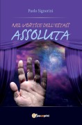 Nel vortice dell'estasi assoluta - Paolo Signorini