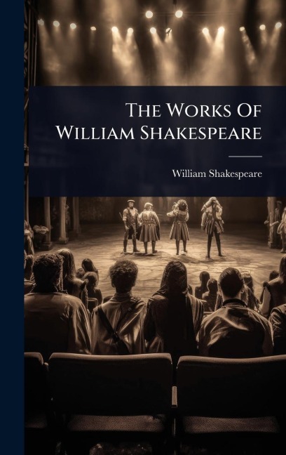 The Works Of William Shakespeare - William Shakespeare