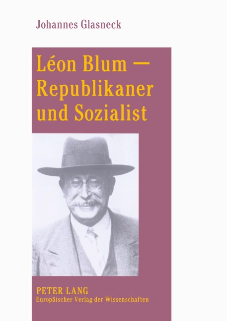Léon Blum - Republikaner und Sozialist - Johannes Glasneck